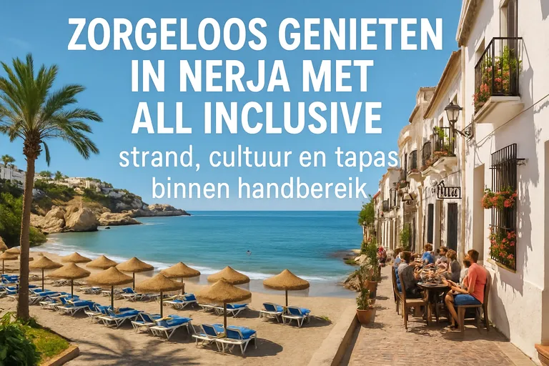 Zorgeloos genieten in Nerja met all inclusive: strand, cultuur en tapas binnen handbereik